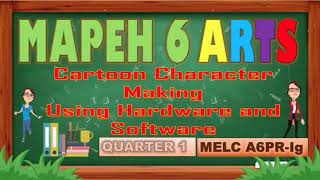 ARTS 6  CARTOON CHARACTER MAKING USING HARDWARE AND SOFTWARE  Q1W8 [upl. by Aerdnaek652]