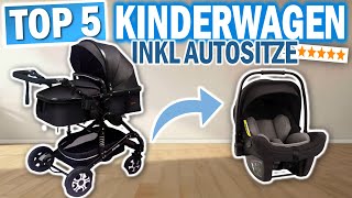 TOP 5 KINDERWAGEN INKL AUTOSITZE 3 in 1 Kinderwagen 2024 🔥  Die Besten 3 in 1 Kinderwagen [upl. by Dodie]