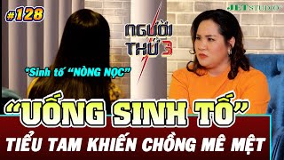 NGƯỜI THỨ 3  TẬP 128 FULL Tiểu tam dùng tuyệt chiêu quotUỐNG SINH TỐ NÒNG NỌCquot khiến chồng mê mệt [upl. by Atinod]