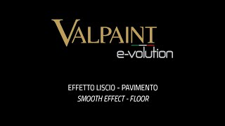 VALPAINT EVOLUTION FLOOR Effetto Liscio  Official Video [upl. by Rawde]