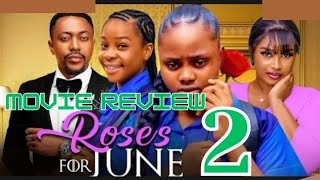 ROSES FOR JUNE Part 2 Trending Nollywood Nigerian Movie Review Adakirikiri 2024 nollywood [upl. by Boony]