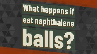 What happens if eat naphthalene balls [upl. by Oelak]