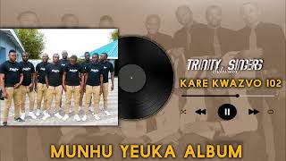 KARE KWAZVO 102 OFFICIAL SONG TRINITY SINGERS ANGLICAN CHIKWAKA 2023 munhu yeuka album [upl. by Hermon119]