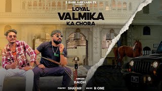 Loyal Valmika Ka Chora  Baidh  Shayar  Valmiki song  New haryanvi song 2024 [upl. by Enileqcaj492]