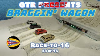 GTR Braggin Wagon  RACETO16  8 [upl. by Rehsu665]