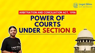 Power of Courts under Section 8 of Arbitration and Conciliation Act 1996  Legal Bites Academy adr [upl. by Ikcin108]