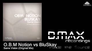 OBM Notion vs BluSkay  Same Vision Original Mix [upl. by Nwahshar]