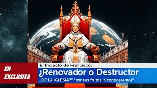 El impacto de Francisco en la iglesia RENOVADOR O DESTRUCTOR [upl. by Eiten]