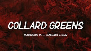 ScHoolboy Q  Collard Greens Lyrics ft Kendrick Lamar  im more than a man im a god [upl. by Refanej]