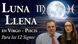 Luna Llena en VirgoPiscis para los 12 Signos [upl. by Erbe876]