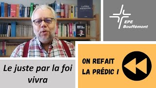 On refait la prédic  Le juste par la foi vivra [upl. by Maddocks]