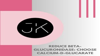 Reduce BetaGlucuronidase Choose CalciumDGlucarate [upl. by Thurlow]