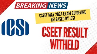 ICSI Released CSEET May 2024 Exam Guideline  CSEDT May 2024 Result withheld  Don’t skip [upl. by Lorin]