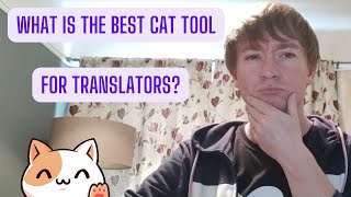 What is the Best CAT Tool for Translators [upl. by Aidekal]