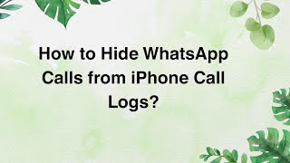 How to Hide WhatsApp Calls from iPhone Call Logs [upl. by Davide]