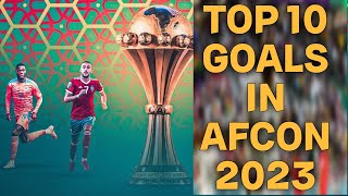 Top 10 goals in AFCON 2023 2024New Release Best goals in the AFCON tournament [upl. by Afrika]