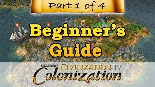 Civilization IV Colonization  BEGINNERS GUIDE  Part 1  Landing in the New World [upl. by Shara]