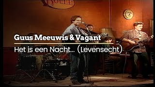 Guus Meeuwis amp Vagant  Het Is Een Nacht Levensecht Official Video [upl. by Engedus197]