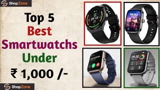 Top 5 Best Smartwatches Under ₹1000   Smartwatches Under ₹1000   Best Smartwatches [upl. by Asilak]