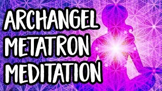 Archangel Metatron Meditation Awaken and Shine Your Highest Light [upl. by Leuneb]