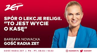 Spór o lekcje religii Barbara Nowacka To jest wycie o kasę  Gość Radia ZET [upl. by Isyad914]