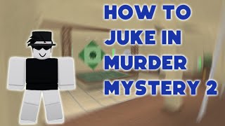 How to juke in Murder Mystery 2 [upl. by Seko735]