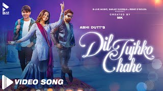 Dil Tujhko Chahe  Official Song  MK  Abhi Dutt  Randeep Rai  Ashi Singh  Sayeed Quadri [upl. by Oinotnas]