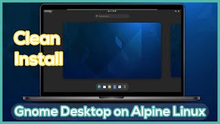 Install Gnome Desktop Environment on Alpine Linux  Easy and Simple Steps [upl. by Obadiah]