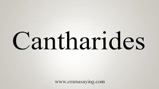 How To Say Cantharides [upl. by Aneladdam]