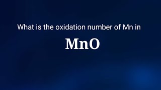 what is the oxidation number of Manganese in Manganese oxide The oxidation state of Mn in MnO [upl. by Rauscher]