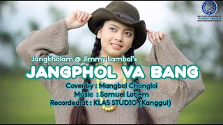 Jangpholva bang  Jimmy Lamboi  Cover by Mangboi Chongloi  Music  KLAS Studio [upl. by Merfe221]