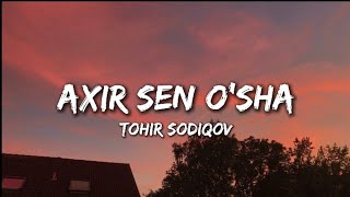 Tohir Sodiqov  Axir sen osha lyrics [upl. by Bernstein]