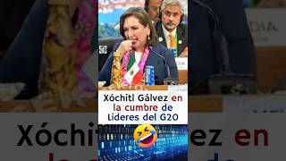 Xóchitl Gálvez en la cumbre del G20 si hubiera ganado la presidencia 😱🤣🤣 [upl. by Yerfej]