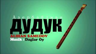 Дудук Азербайджан  Muzik Daglar Oy [upl. by Sacken]