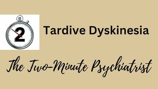 Tardive Dyskinesia  in under 2 Minutes [upl. by Aset]