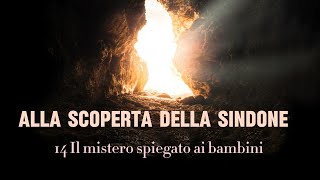 14 Alla scoperta della Sindone  Il mistero spiegato ai bambini [upl. by Aviva549]