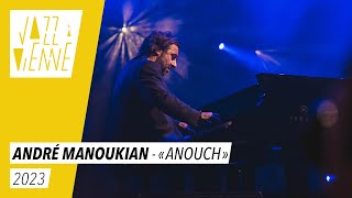 André Manoukian 4tet amp Balkanes « Anouch »  Jazz à Vienne 2023 [upl. by Dido]