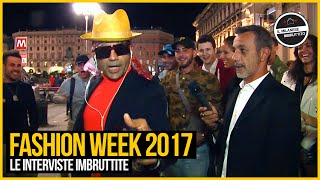 Le Interviste Imbruttite  FASHION WEEK 2017 [upl. by Plate503]