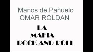 Manos de Pañuelo  Omar Roldan La Mafia Rock and Roll  WMorris [upl. by Elkcim]