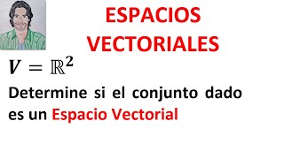 ESPACIOS vectoriales ejercicios RESUELTOS 10 AXIOMAS Espacio Vectorial r2 [upl. by Erehc]