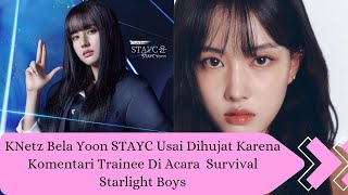 KNetz Bela Yoon STAYC Usai Dihujat Karena Komentari Trainee Di Acara Survival Starlight Boys [upl. by Chloette]