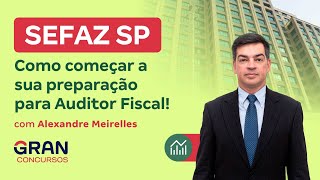 Concurso SEFAZ SP  Como começar a sua preparação para Auditor Fiscal [upl. by Hong]