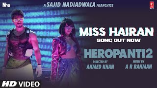 Miss Hairan Song HEROPANTI 2  Tiger TaraARRahmanNisa Shetty Mehboob Sajid N Bhushan KAhmed K [upl. by Atiluap]