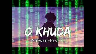 O Khuda  slow and reverb  amaal mallik palak muchhal  hero  Sonu foji lufi song [upl. by Brookes]