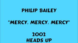 Philip Bailey  Mercy Mercy Mercy  2002 [upl. by Ahsyia]