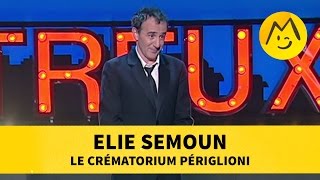 Elie Semoun  Le Crématorium Périglioni [upl. by Mun]