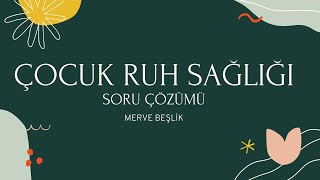 Çocuk ruh sağlığı soru çözümü 4 [upl. by Medardas]