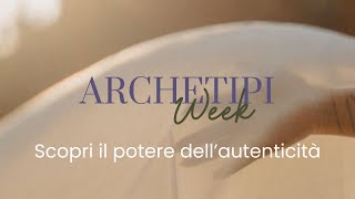 Archetipi WEEK 1 Scopri il potere dellautenticità [upl. by Anehsat763]