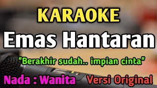 EMAS HANTARAN  KARAOKE  NADA WANITA CEWEK  Versi Original  Yollanda amp Arief [upl. by Jabin]