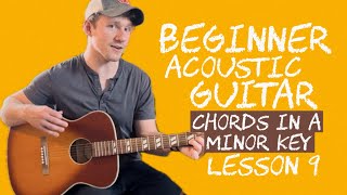 Beginner Acoustic Guitar Lesson 9 Chords In a Minor Key [upl. by Garvin]